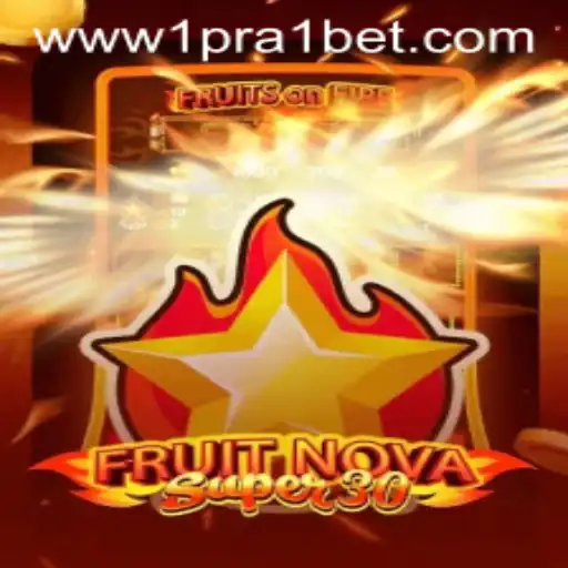 Exploring FruitrNovaSupe30 and Its Unique Gameplay: 1 Pra 1 Bet